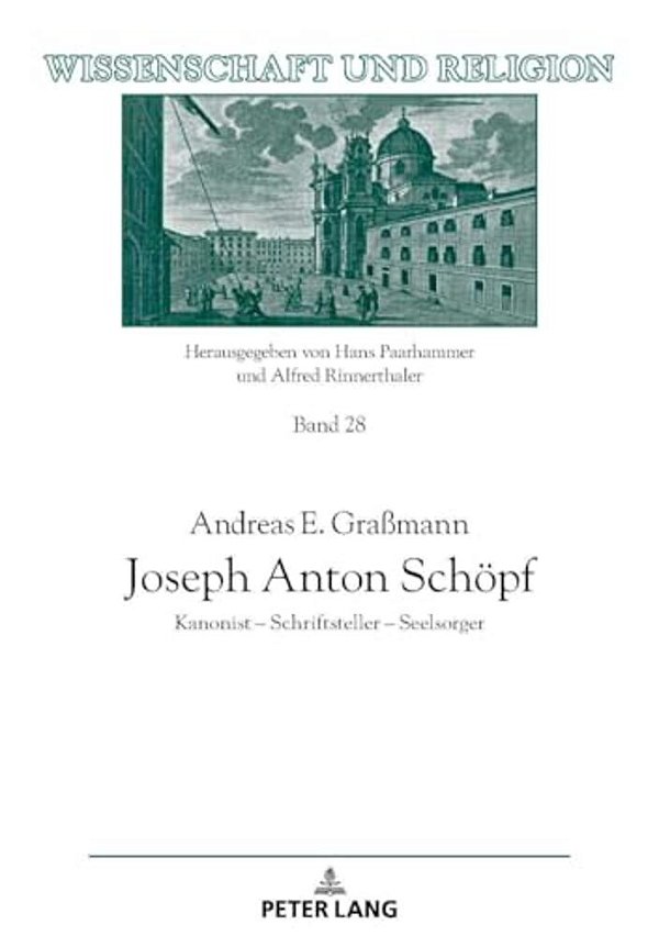 Joseph Anton Schoepf: Kanonist - Schriftsteller - Seelsorger-..