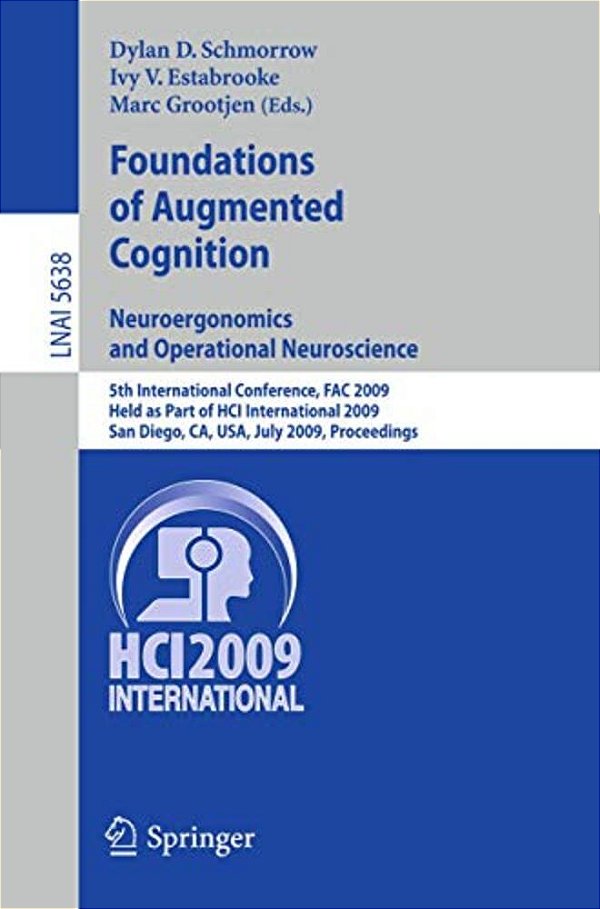 Foundations Of Augmented Cognition. Neuroergonomics And Operational Neuroscience: 5Th International Conference, Fac 2009, Held As Part Of Hci Internat-..