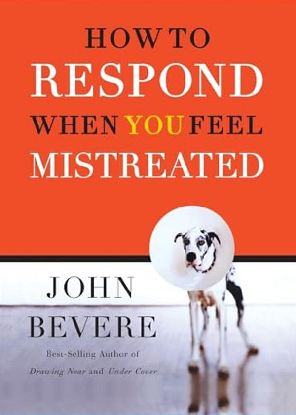 A How To Respond When You Feel Mistreated-..