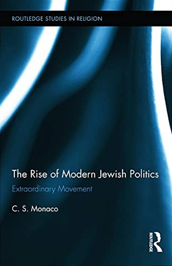 The Rise Of Modern Jewish Politics: Extraordinary Movement-..