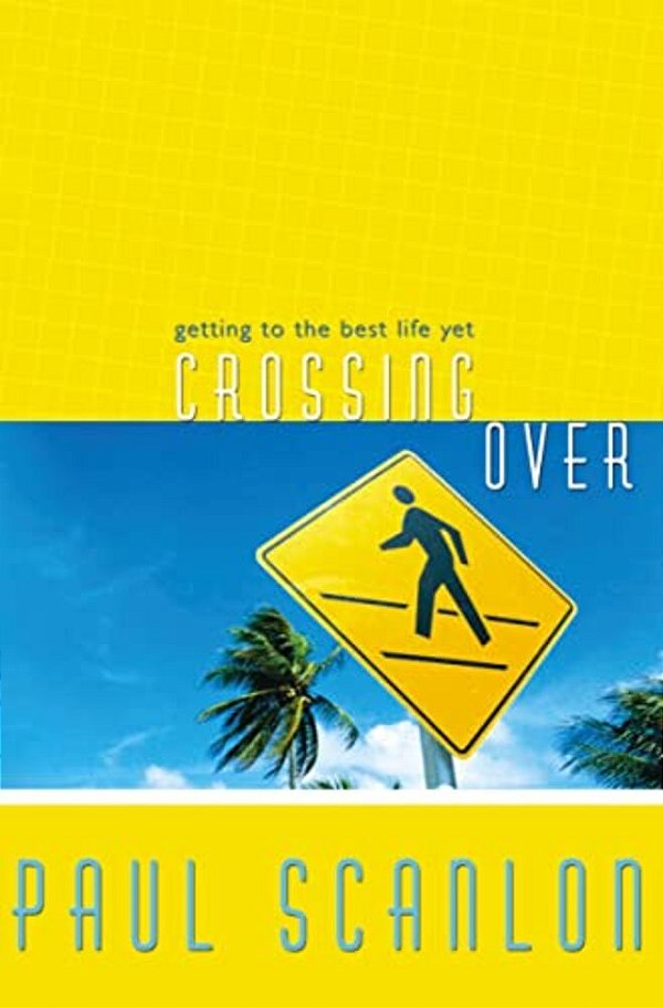 Crossing Over: Getting To The Best Life Yet-..