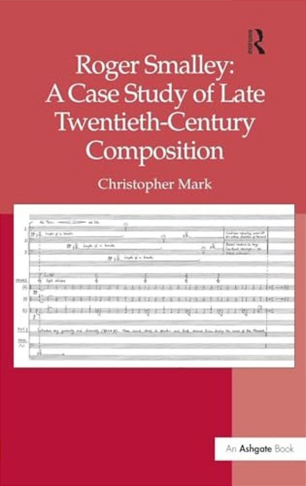 Roger Smalley: A Case Study Of Late Twentieth-Century Composition-..