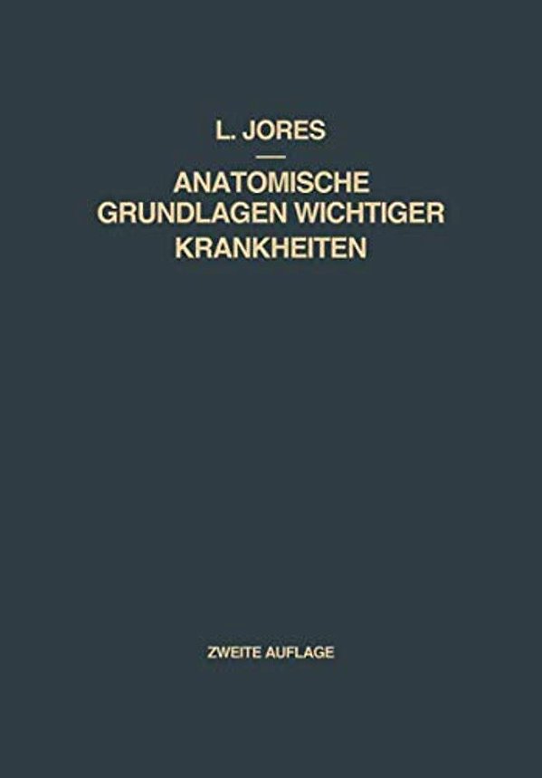 Anatomische Grundlagen Wichtiger Krankheiten: Ein Lehrbuch Für Ärzte Und Studierende-..