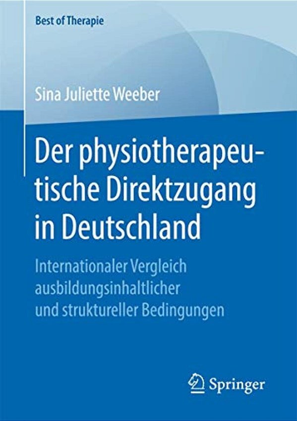 Der Physiotherapeutische Direktzugang In Deutschland: Internationaler Vergleich Ausbildungsinhaltlicher Und Struktureller Bedingungen-..