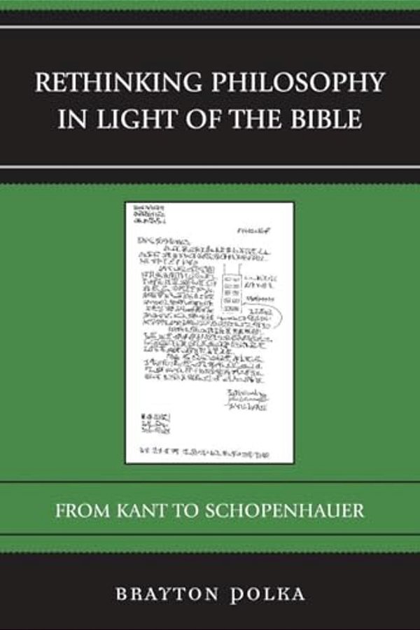 Rethinking Philosophy In Light Of The Bible: From Kant To Schopenhauer-..