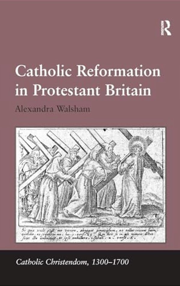 Catholic Reformation In Protestant Britain. Alexandra Walsham-..