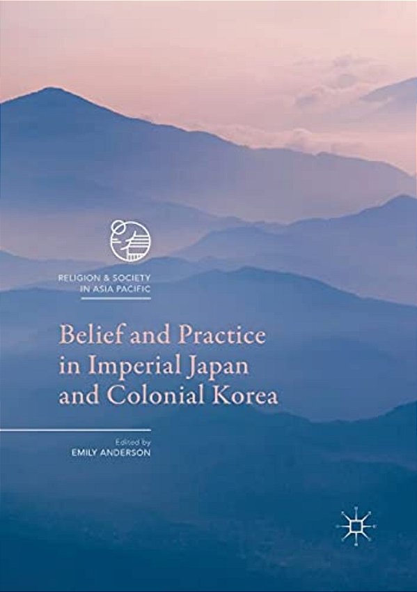 Belief And Practice In Imperial Japan And Colonial Korea-..
