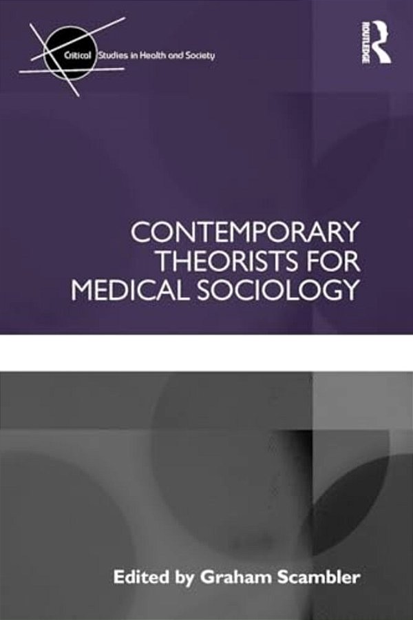 Contemporary Theorists For Medical Sociology-..