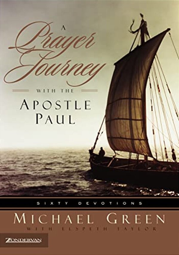 A Prayer Journey With The Apostle Paul: Sixty Devotions-..