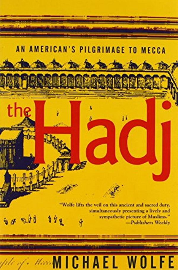 The Hadj: An American Pilgrimage To Mecca-..