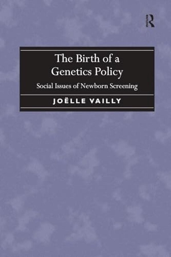 The Birth Of A Genetics Policy: Social Issues Of Newborn Screening-..