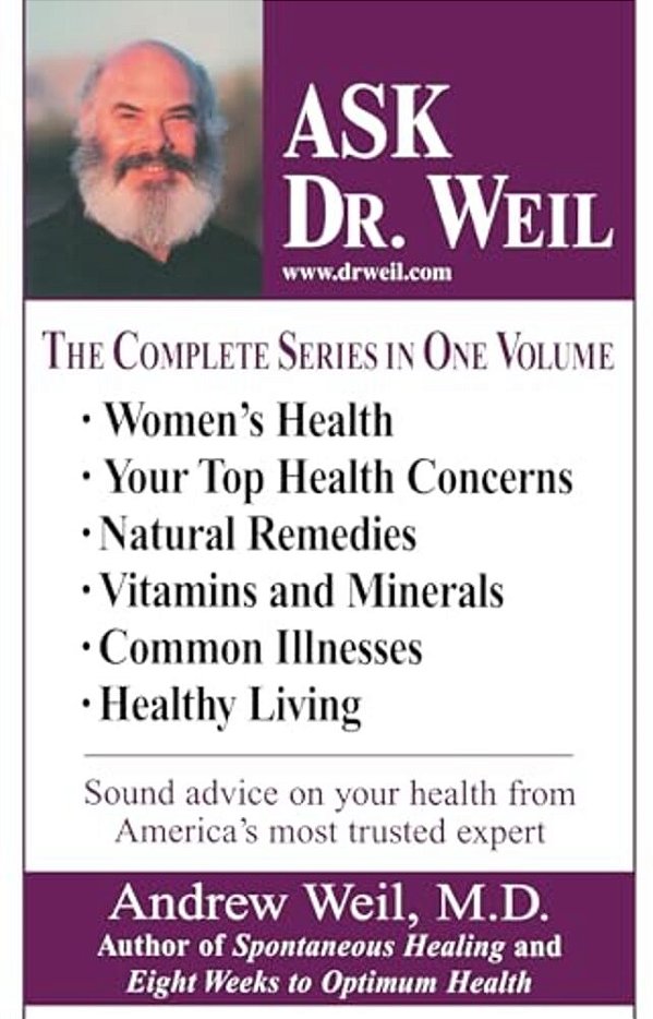 Ask Dr. Weil Omnibus #1: (Includes The First 6 Ask Dr. Weil Titles)-..