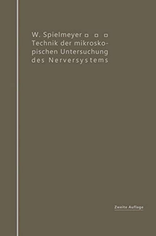 Technik Der Mikroskopischen Untersuchung Des Nervensystems-..