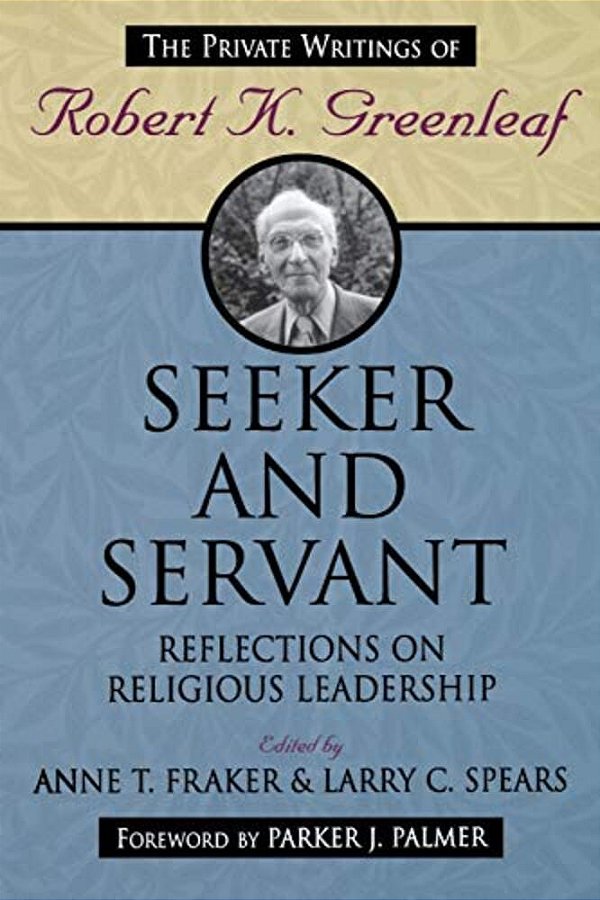 Seeker And Servant: Reflections On Religious Leadership-..