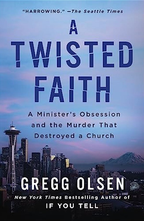 A Twisted Faith: A Minister's Obsession And The Murder That Destroyed A Church-..
