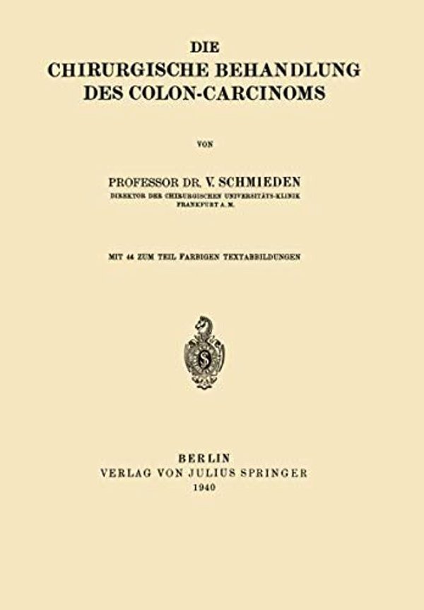 Die Chirurgische Behandlung Des Colon-Carcinoms-..