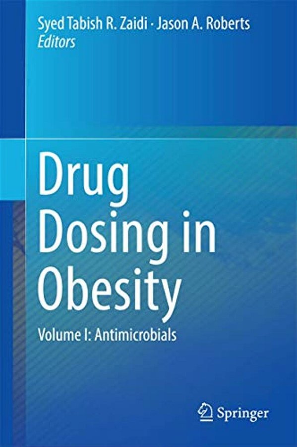 Drug Dosing In Obesity: Volume I: Antimicrobials-..