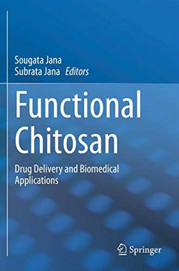 Functional Chitosan: Drug Delivery And Biomedical Applications-..