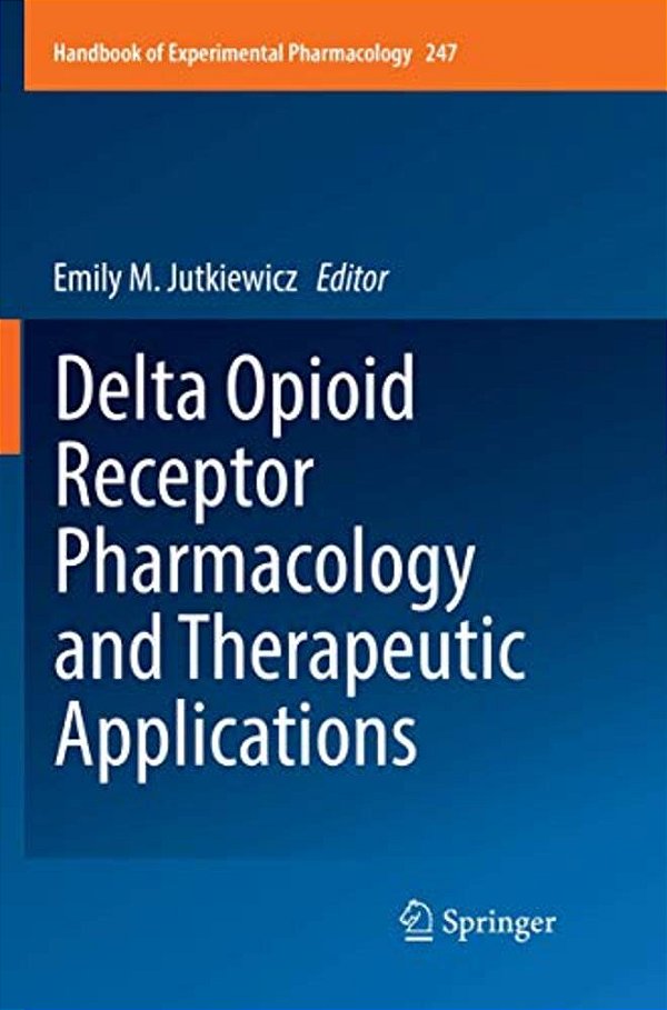 Delta Opioid Receptor Pharmacology And Therapeutic Applications-..