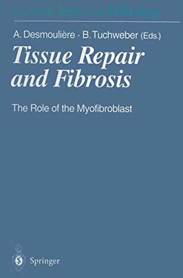 Tissue Repair And Fibrosis: The Role Of The Myofibroblast-..
