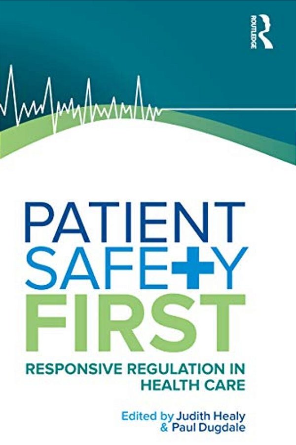 Patient Safety First: Responsive Regulation In Health Care-..
