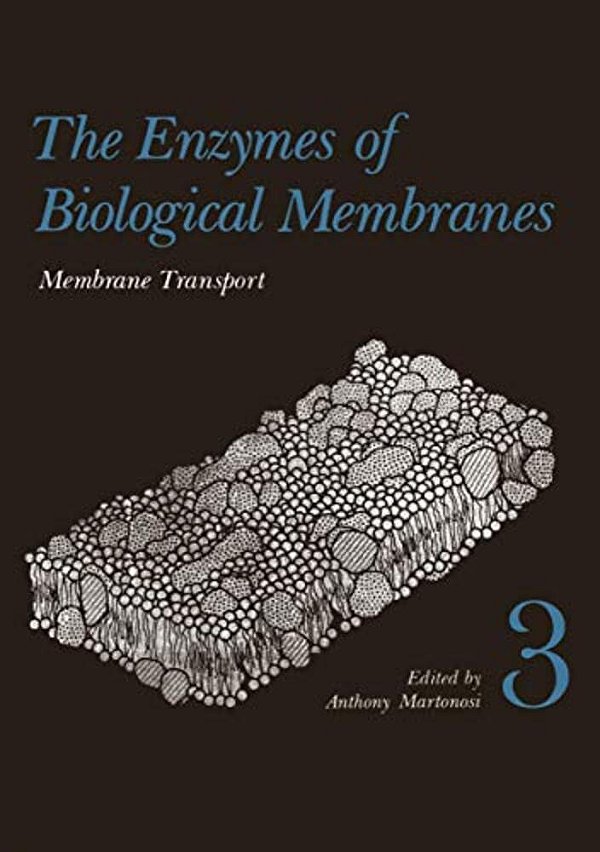 The Enzymes Of Biological Membranes: Volume 3 Membrane Transport (First Edition)-..