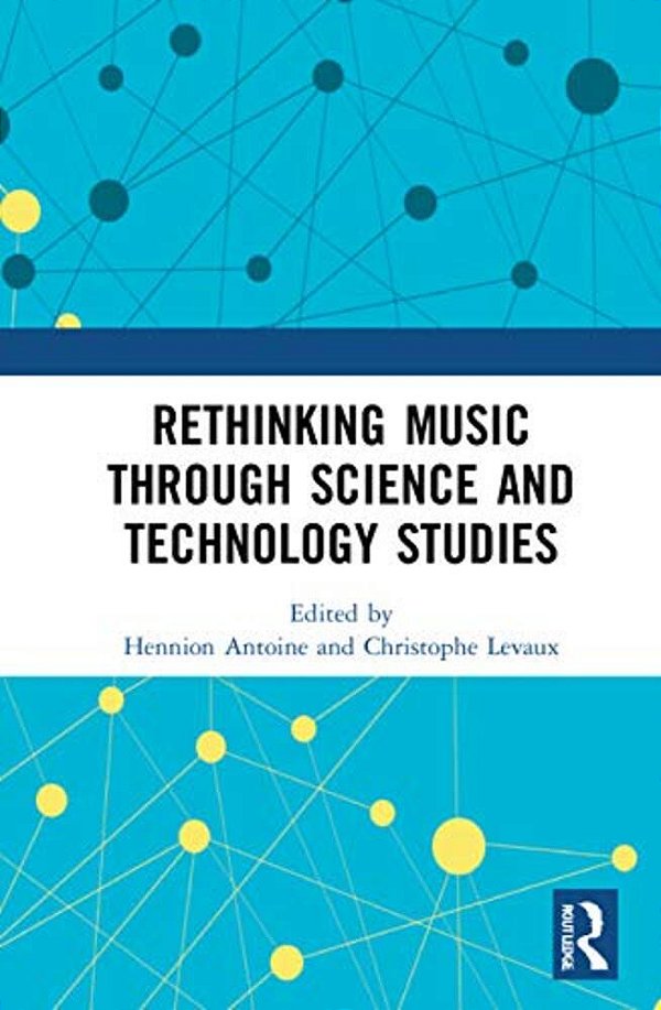 Rethinking Music Through Science And Technology Studies-..