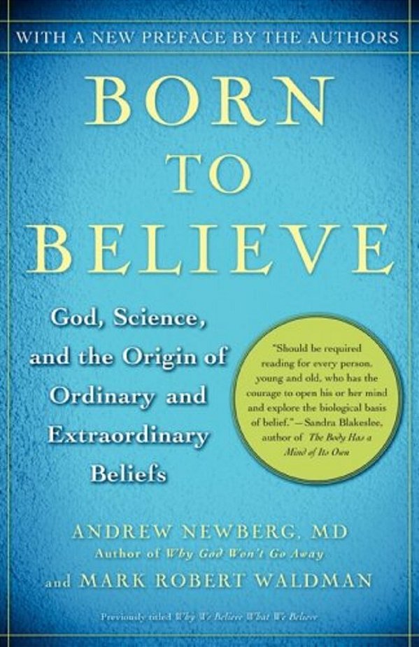 Born To Believe: God, Science, And The Origin Of Ordinary And Extraordinary Beliefs-..