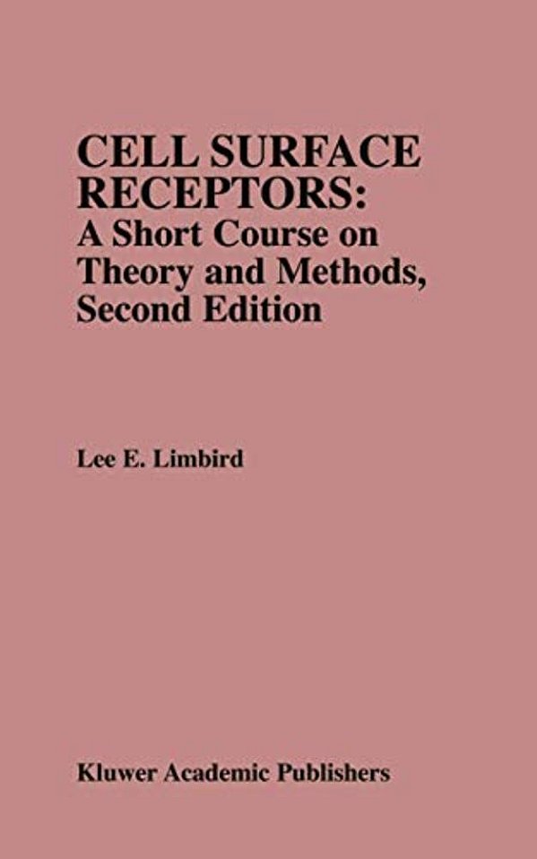 Cell Surface Receptors: A Short Course On Theory And Methods: A Short Course On Theory And Methods-..