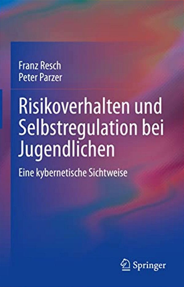 Risikoverhalten Und Selbstregulation Bei Jugendlichen: Eine Kybernetische Sichtweise-..