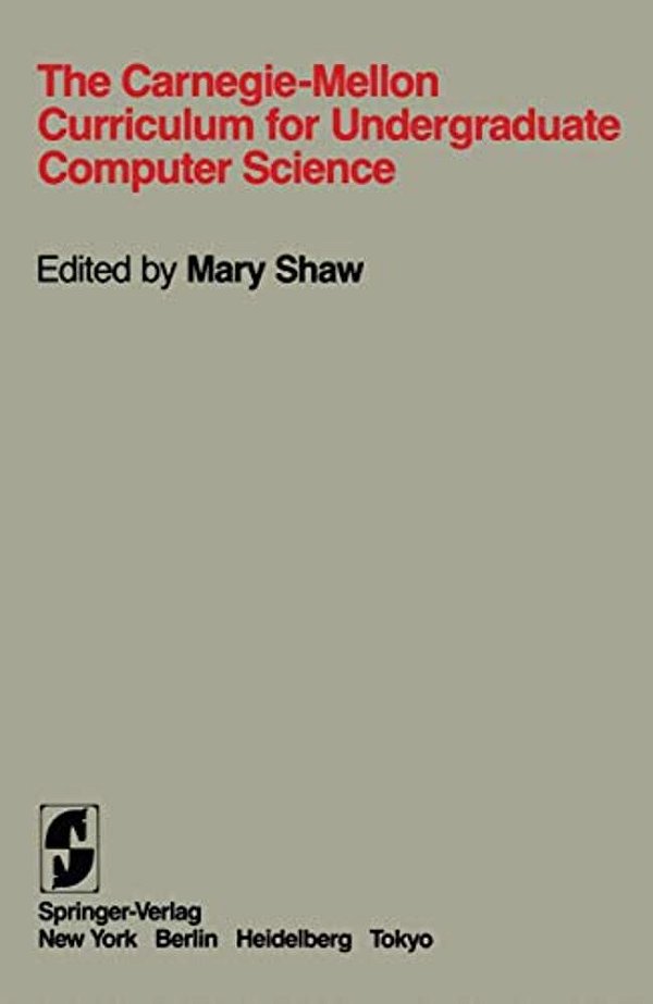 The Carnegie-Mellon Curriculum For Undergraduate Computer Science-..