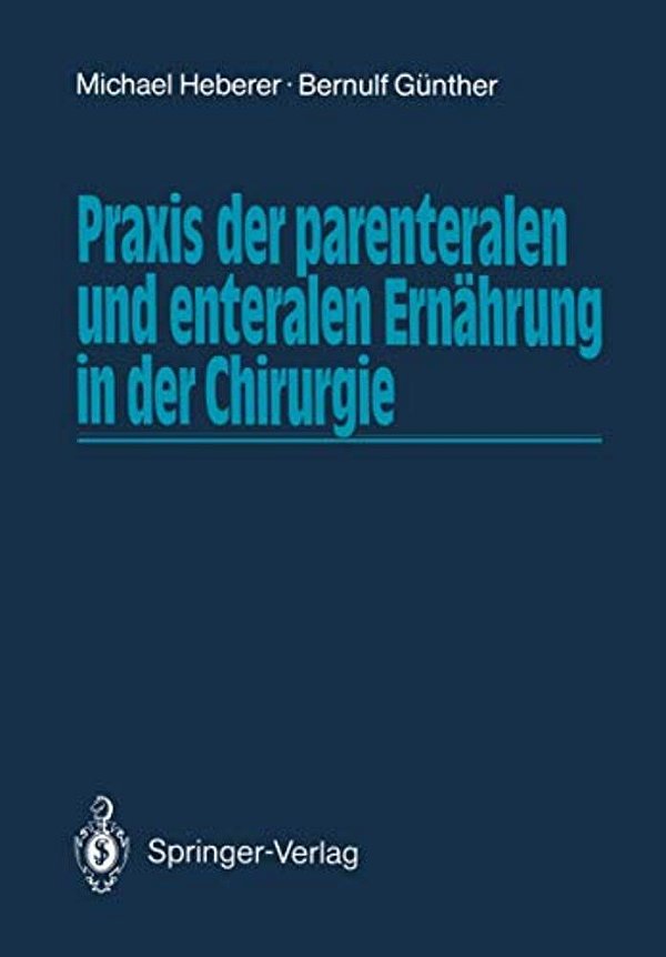 Praxis Der Parenteralen Und Enteralen Ernährung In Der Chirurgie-..