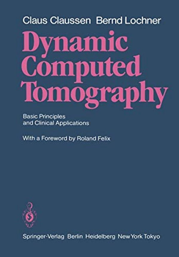 Dynamic Computed Tomography: Basic Principles And Clinical Applications-..
