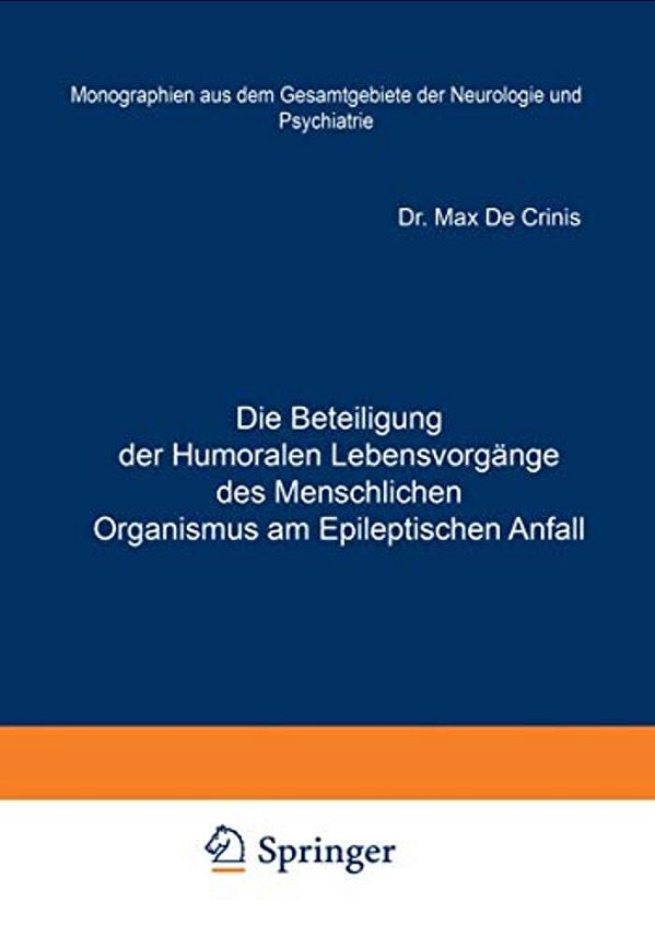 Die Beteiligung Der Humoralen Lebensvorgänge Des Menschlichen Organismus Am Epileptischen Anfall: Heft 22-..