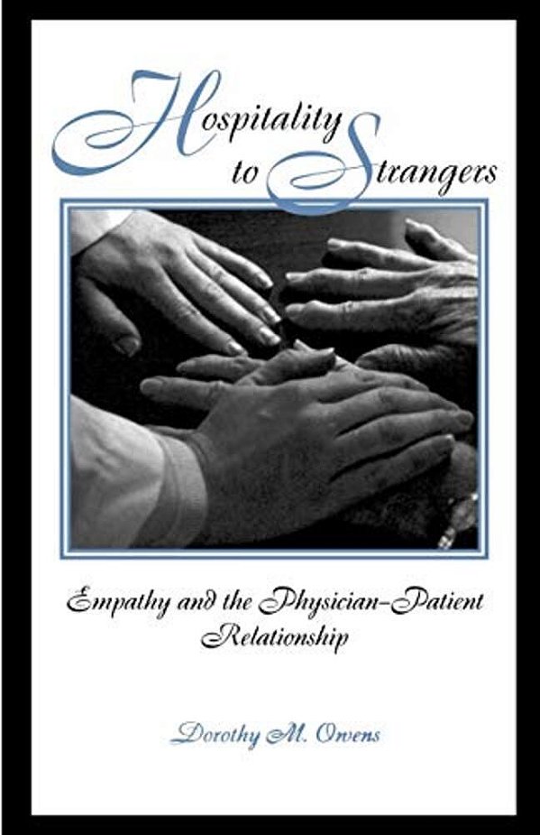 Hospitality To Strangers: Empathy And The Physician-Patient Relationship-..