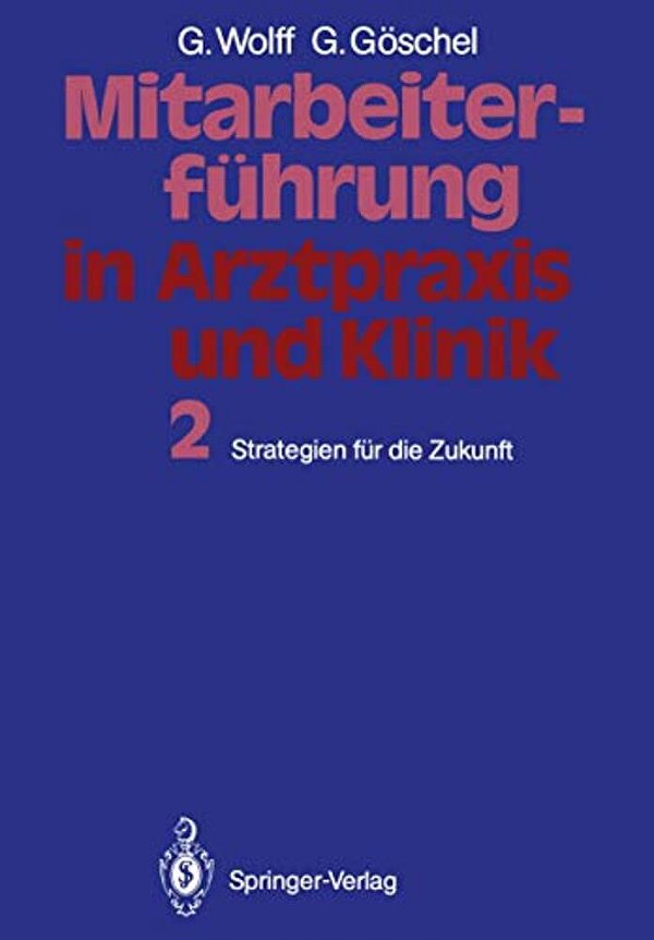 Mitarbeiterführung In Arztpraxis Und Klinik: Band 2 Strategien Für Die Zukunft-..