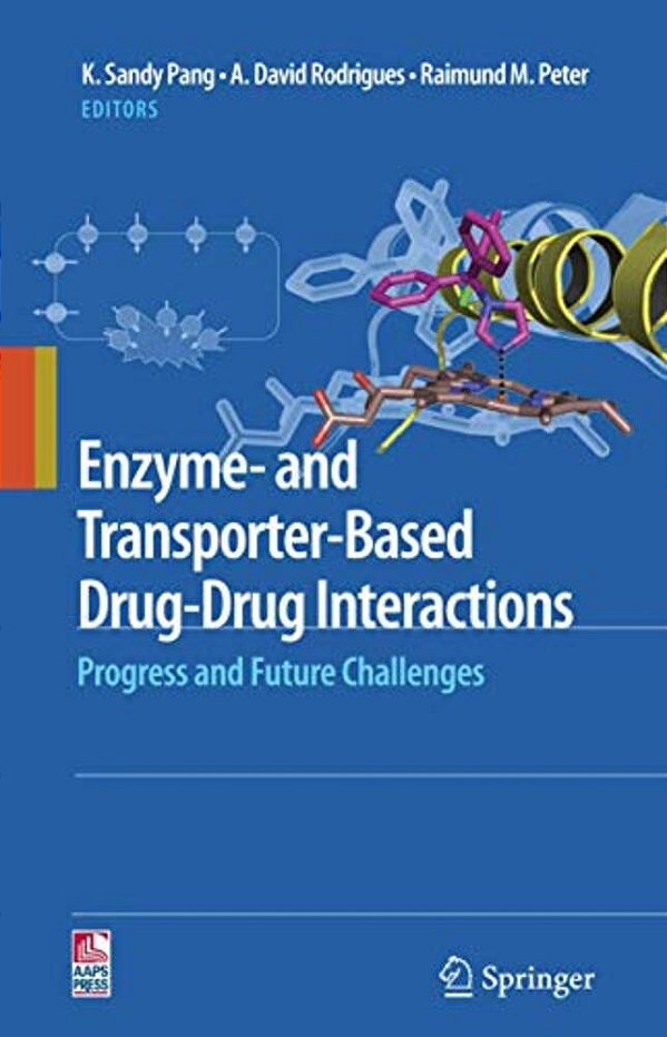 Enzyme- And Transporter-Based Drug-Drug Interactions: Progress And Future Challenges-..