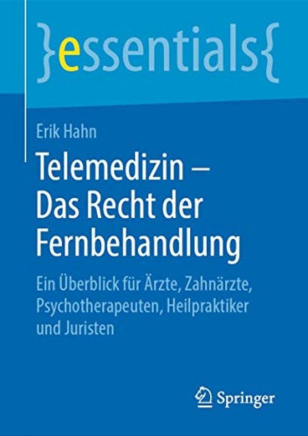 Telemedizin - Das Recht Der Fernbehandlung: Ein Überblick Für Ärzte, Zahnärzte, Psychotherapeuten, Heilpraktiker Und Juristen-..