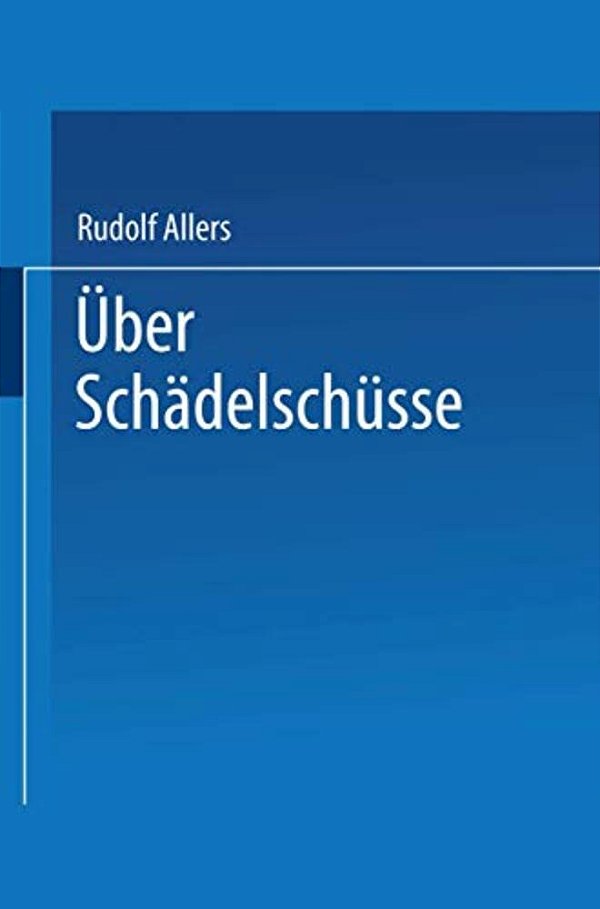 Über Schädelschüsse: Probleme Der Klinik Und Der Fürsorge-..