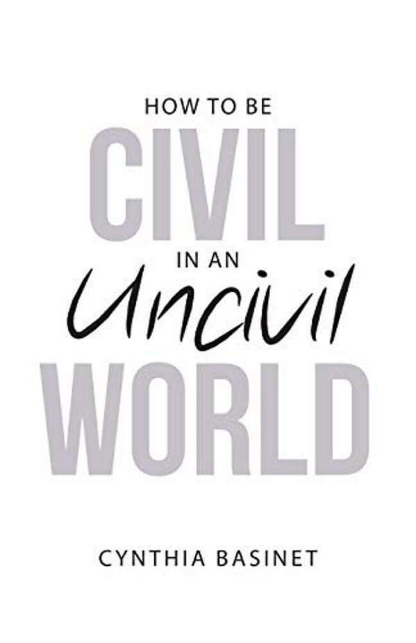 How To Be Civil In An Uncivil World-..