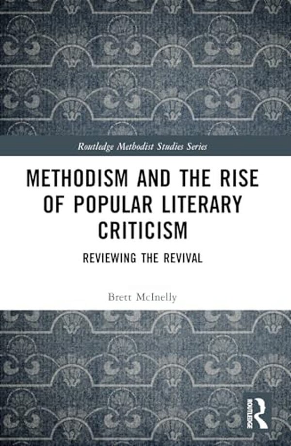 Methodism And The Rise Of Popular Literary Criticism: Reviewing The Revival-..
