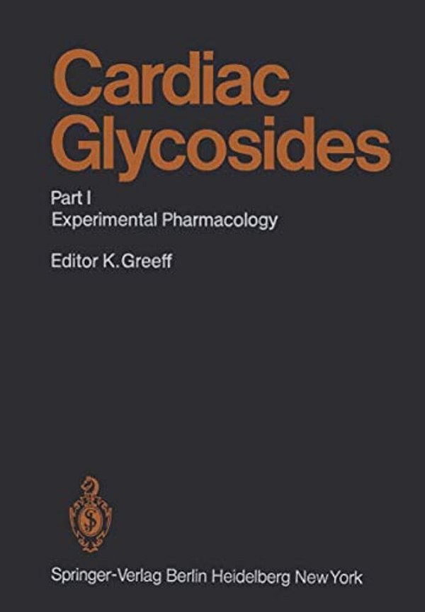 Cardiac Glycosides: Part I: Experimental Pharmacology-..