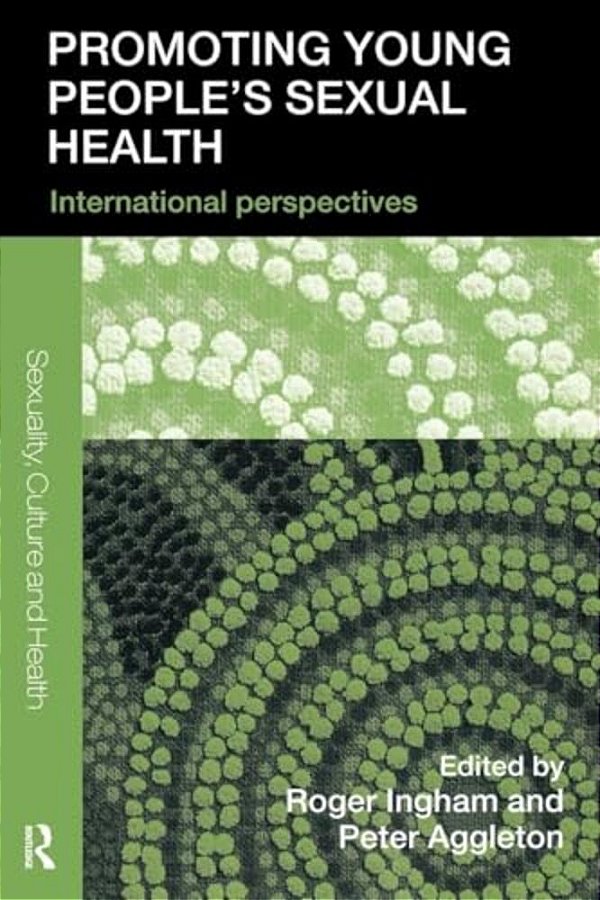 Promoting Young People's Sexual Health: International Perspectives-..
