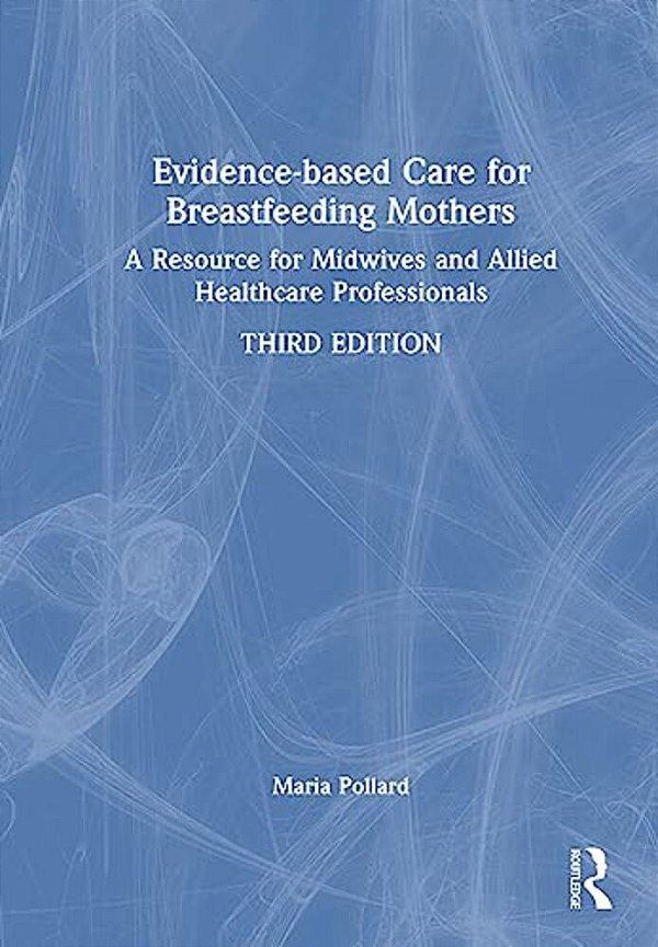 Evidence-Based Care For Breastfeeding Mothers: A Resource For Midwives And Allied Healthcare Professionals-..