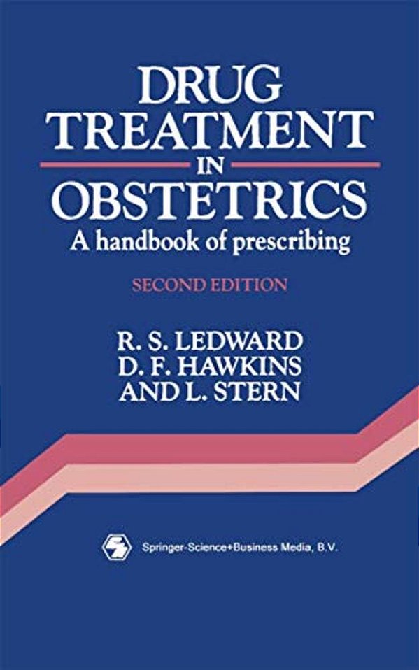 Drug Treatment In Obstetrics: A Handbook Of Prescribing-..
