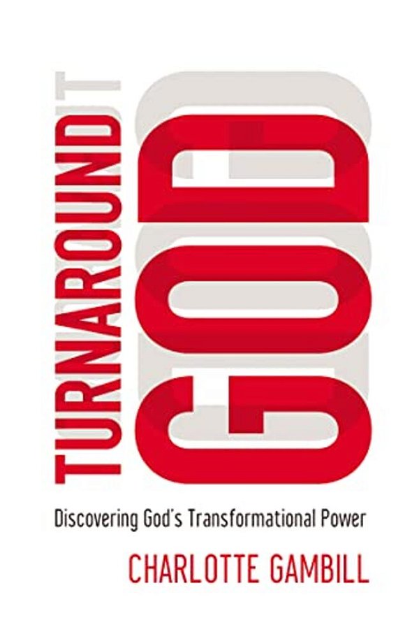 The Turnaround God: Discovering God's Transformational Power-..