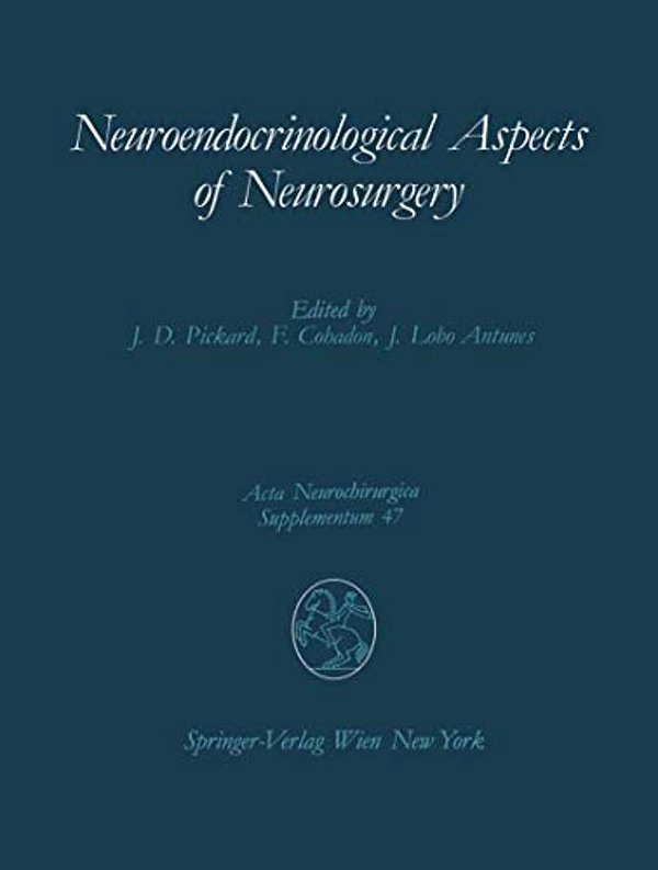 Neuroendocrinological Aspects Of Neurosurgery: Proceedings Of The Third Advanced Seminar In Neurosurgical Research Venice, April 30-May 1, 1987-..