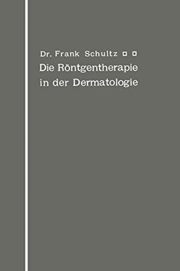 Die Röntgentherapie In Der Dermatologie-..