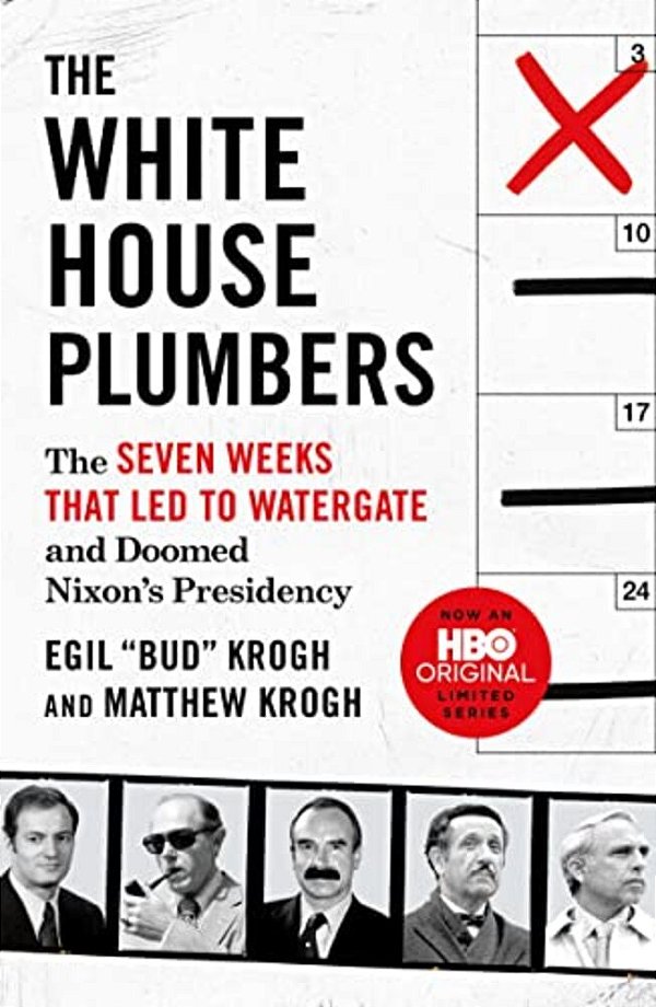 The White House Plumbers: The Seven Weeks That Led To Watergate And Doomed Nixon's Presidency-..