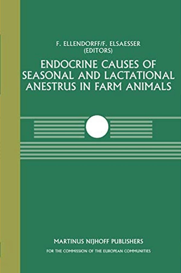 Endocrine Causes Of Seasonal And Lactational Anestrus In Farm Animals: A Seminar In The Cec Programme Of Co-Ordination Of Research On Livestock Produc-..